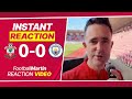 INSTANT REACTION Southampton 0 0 Man City Saints Won T Go Down As The Worst Team Ever