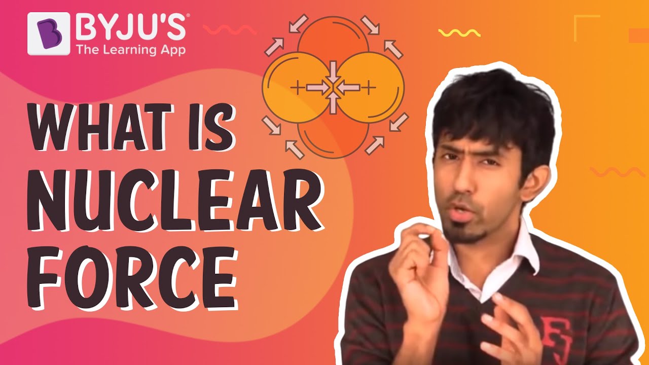 Nuclear Force - Definition, properties, examples