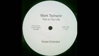 Mark Tschanz – This Is The Life (Scope Extended)