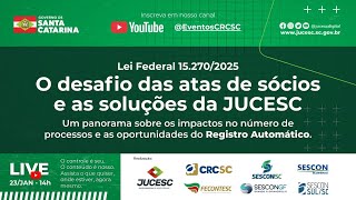 Lei Federal nº 15.270/2025 - O desafio das atas de sócios e as soluções da JUCESC