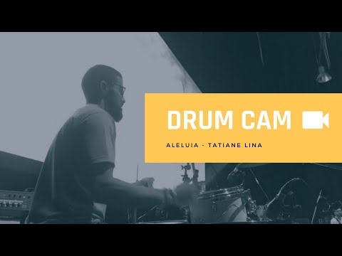 Drum Cam / Aleluia- Tatiane Lina ao Vivo