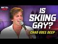 Is Skiing Gay Chad Goes Deep Stand Up Comedy