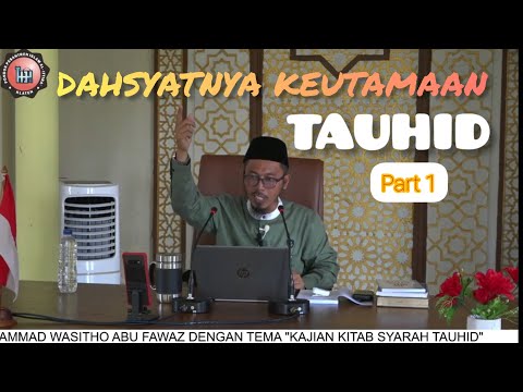 Dahsyatnya Keutamaan Tauhid #1 - Muhammad Wasitho Abu Fawaz
