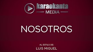 Karaokanta - Luis Miguel - Nosotros