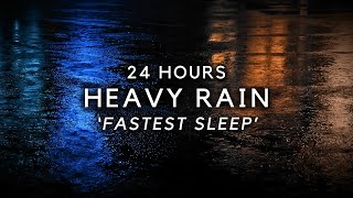 Heavy Rain for FASTEST Sleep - 24 Hours of Hard Rain to Block Noise & Sleep DEEP