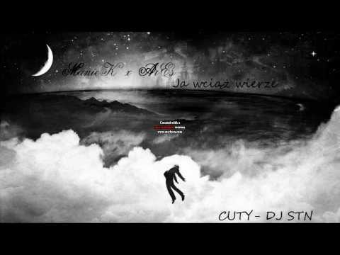 ManieK x ArEs - Ja wciąż wierze(cuty DJ STN)