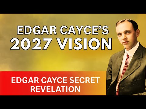 Edgar Cayce’s Vision About AMERICA After 2027 Will Shock The World | Edgar Cayce Secret Revelation