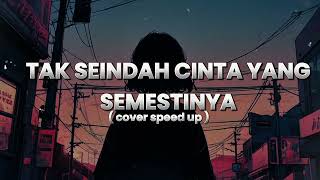Download lagu TAK SEINDAH CINTA YANG SEMESTINYA - NAFF COVER by PI7U SPEED UP  mp3
