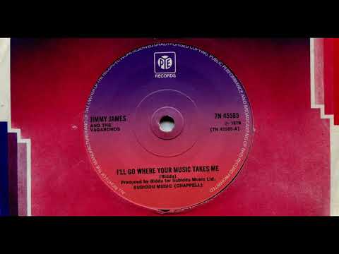 JIMMY JAMES & THE VAGABONDS / I'LL GO WHERE YOUR MUSIC TAKES ME / 1976 / A-SIDE / 7'' VINYL / 70'S
