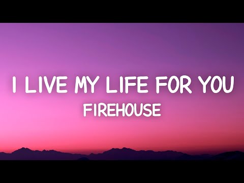 Firehouse - I Live My Life For You (Lyrics)