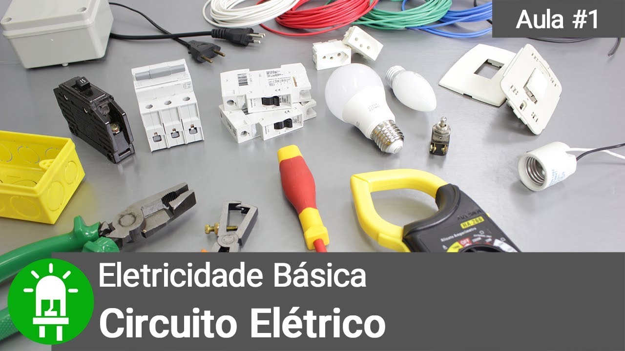 Eletricidade Básica - Aula #1 - Circuito Elétrico