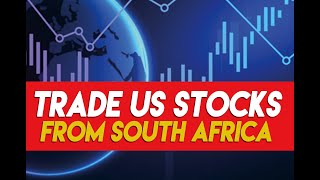 Trade US stocks from South Africa - how to trade United States stocks from South Africa