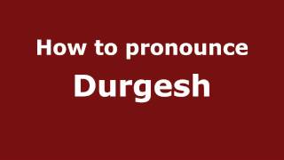 How to pronounce Durgesh