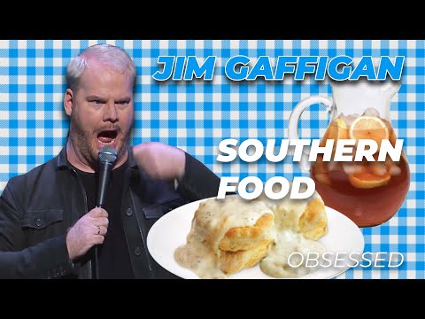 "Southern Food is SO UNHEALTHY..." - Jim Gaffigan Stand up (Obsessed)
