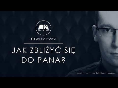 Jak zbliżyć się do Pana?