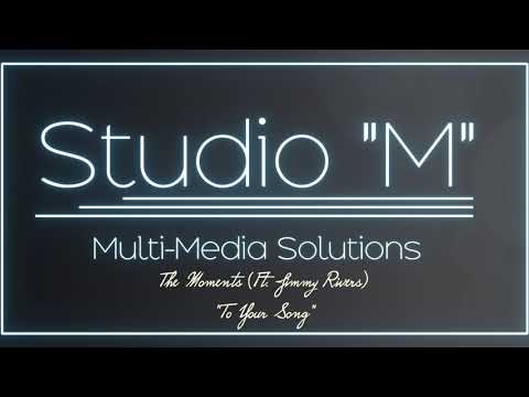 The Moments (ft. Jimmy Rivas) - To Your Song
