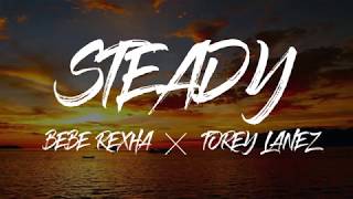 Steady (Lyrics)-Bebe Rexha(ft. Tory Lanez)-MusicWood