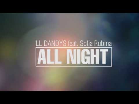 LL Dandys feat. Sofia Rubina - All Night