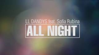 LL Dandys feat. Sofia Rubina - All Night