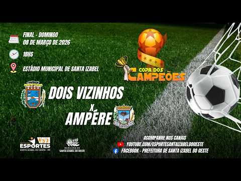 Copa dos Campeões 2026 - Final - Dois Vizinhos X Ampére - 08/03/2026