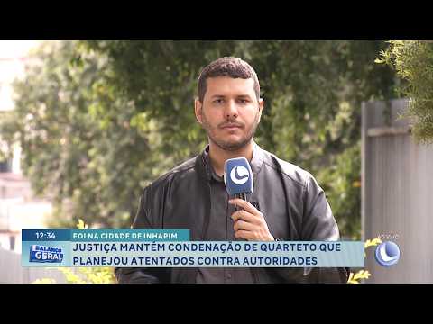 Em Inhapim: Justiça mantém condenação de quarteto por atentados.