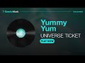 UNIVERSE TICKET - Yummy Yum ⟨ Clean Instrumental ⟩