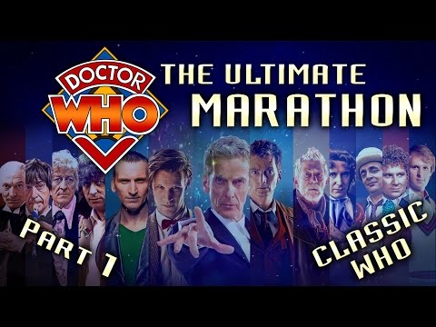 Ultimate DOCTOR WHO Marathon- CLASSIC WHO (Pt 1 of 2)