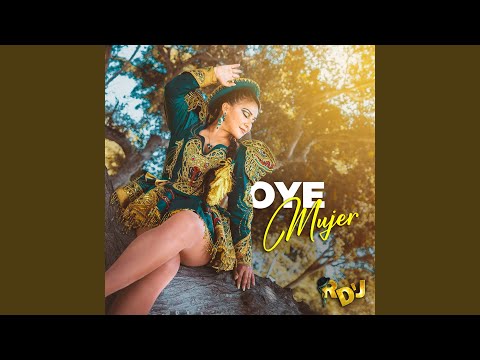 OYE MUJER