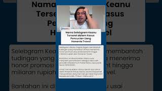 Keanu Diperiksa Polisi usai Hanania Travel Terseret Dugaan Pencucian Uang, Ini Faktanya