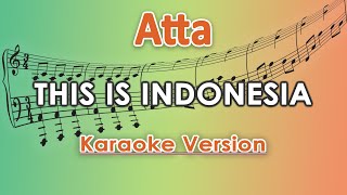 Download lagu Atta - This Is Indonesia (Karaoke Lirik Tanpa Vokal) by regis mp3