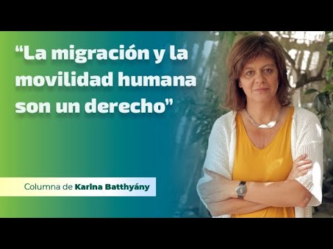 Karina Batthyány: “A migração e a mobilidade humana são um direito”