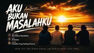 Download lagu Aku Bukan Masalahku - Amtarine ( Video Musik) mp3