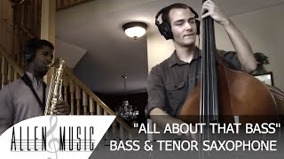 All About That Bass - Meghan Trainor - Tenor Saxophone Cover