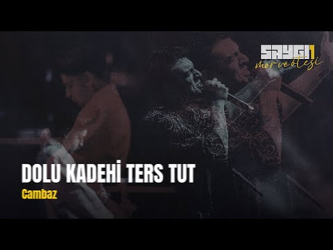 Dolu Kadehi Ters Tut - Cambaz | Saygı1 - mor ve ötesi