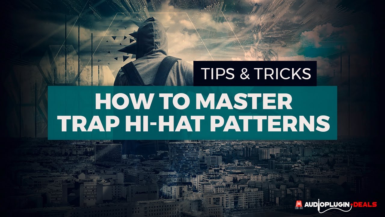 Trap Hi Hats Patterns for dummies - Audio Plugin Deals