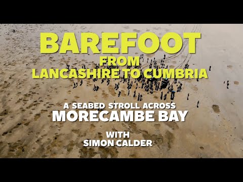 Barefoot from Lancashire to Cumbria - a seabed stroll across Morecambe Bay