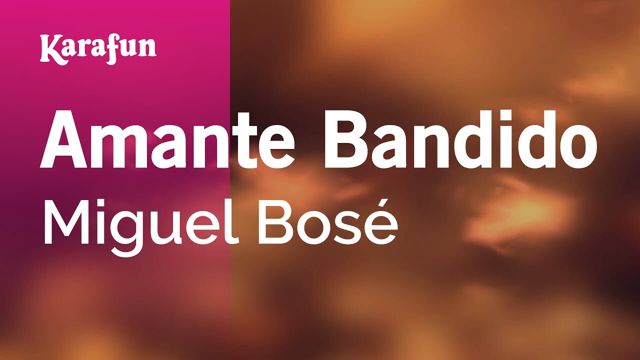 Amante Bandido - Miguel Bosé | Versión Karaoke | KaraFun