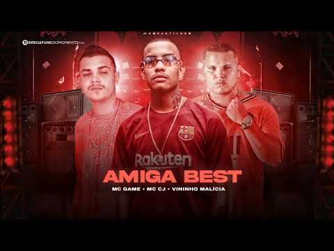 MC GAME E VININHO MALÍCIA Feat. MC CJ - AMIGA BEST (REMIX BREGA FUNK)