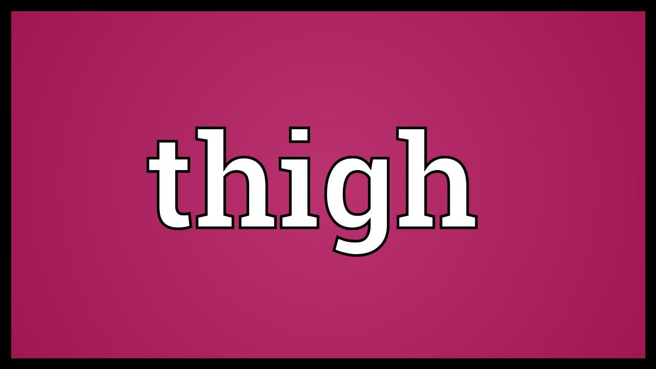 What thigh means?