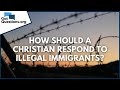 How Should A Christian Respond To Illegal Immigrants GotQuestions Org