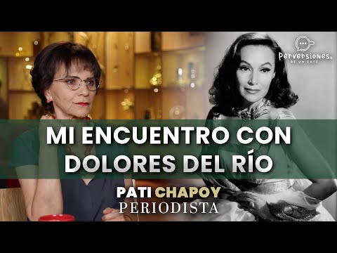 PATI CHAPOY the anecdote with DOLORES DEL RÍO “I don't like being recorded” #PerversionsOfCoffee