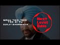 Sanu Tedi Tedi Takdi Tu Surjit Bindrakhia Bass Boosted NLB