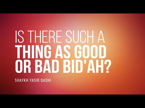 Is There Such Thing As Good Bid’ah and Bad Bid’ah? | Shaykh Yasir Qadhi | Faith IQ