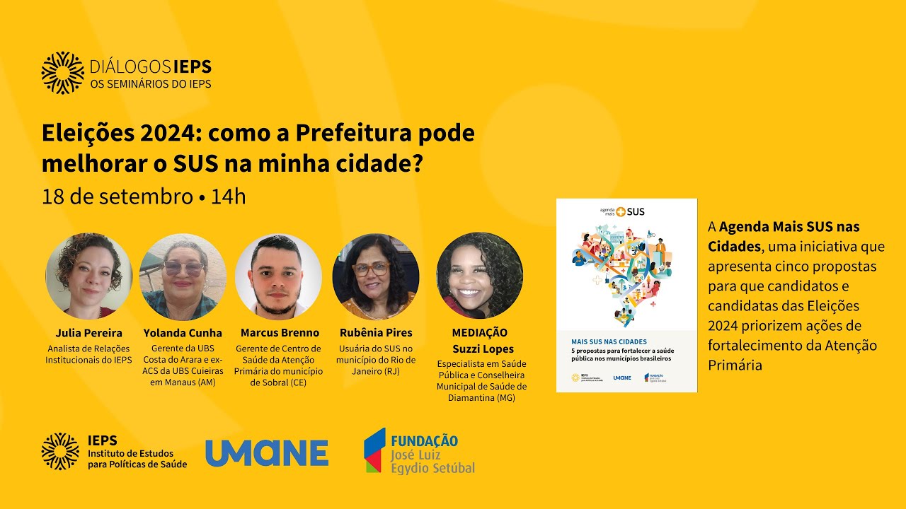 Diálogos IEPS #17 - Eleições 2024: como a Prefeitura pode melhorar o SUS na minha cidade?