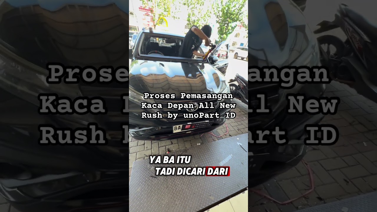 Proses Pemasangan Kaca Depan Mobil All New Rush Terios by unoPart ID Toko Sparepart Mobil Murah