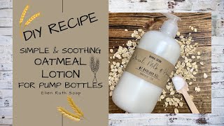 DIY Recipe - Milky 🌾 OATMEAL LOTION 🌾 Fluid & Ultra Light for Pump Bottles | Ellen Ruth Soap