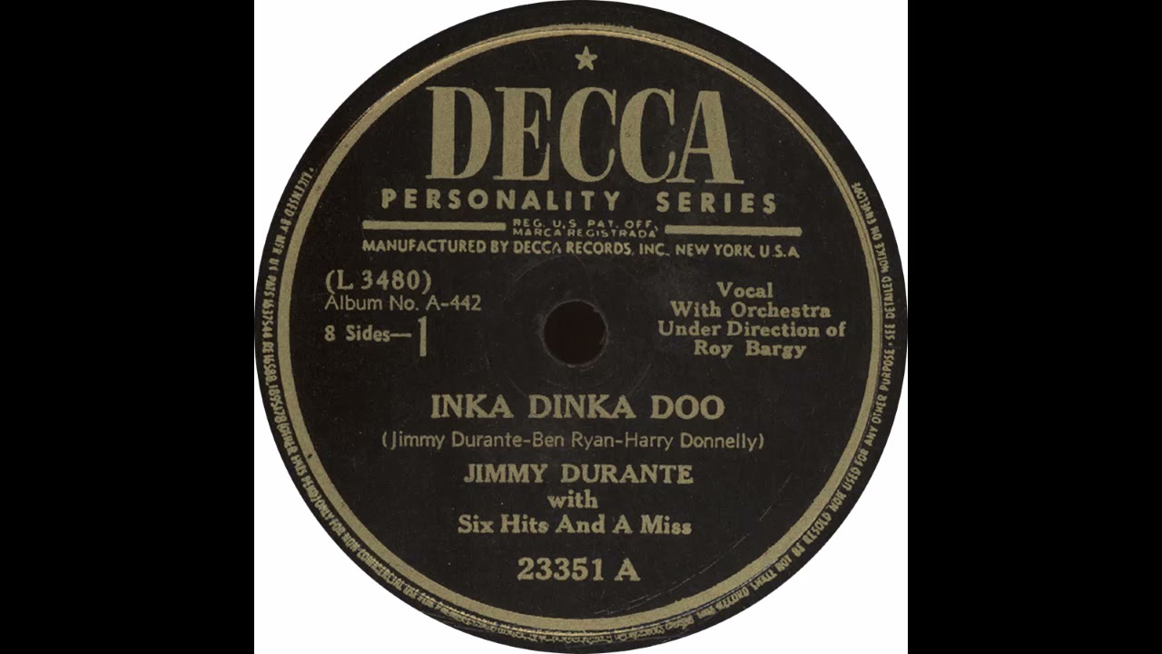 Decca 23351 A - Inka Dinka Doo - Jimmy Durante With Six Hits And A Miss