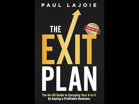 The Exit Plan: The No-BS Guide to Escaping your 9-5 by buying a Profitable Business by Paul Lajoie
