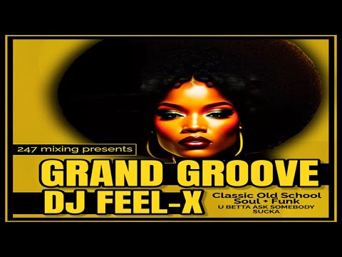 DJ Feel X - GRAND GROOVE - Classic Old School Soul Funk DJ Mix????