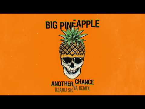 Big Pineapple - Another Chance (Keanu Silva Remix) (OUT NOW)